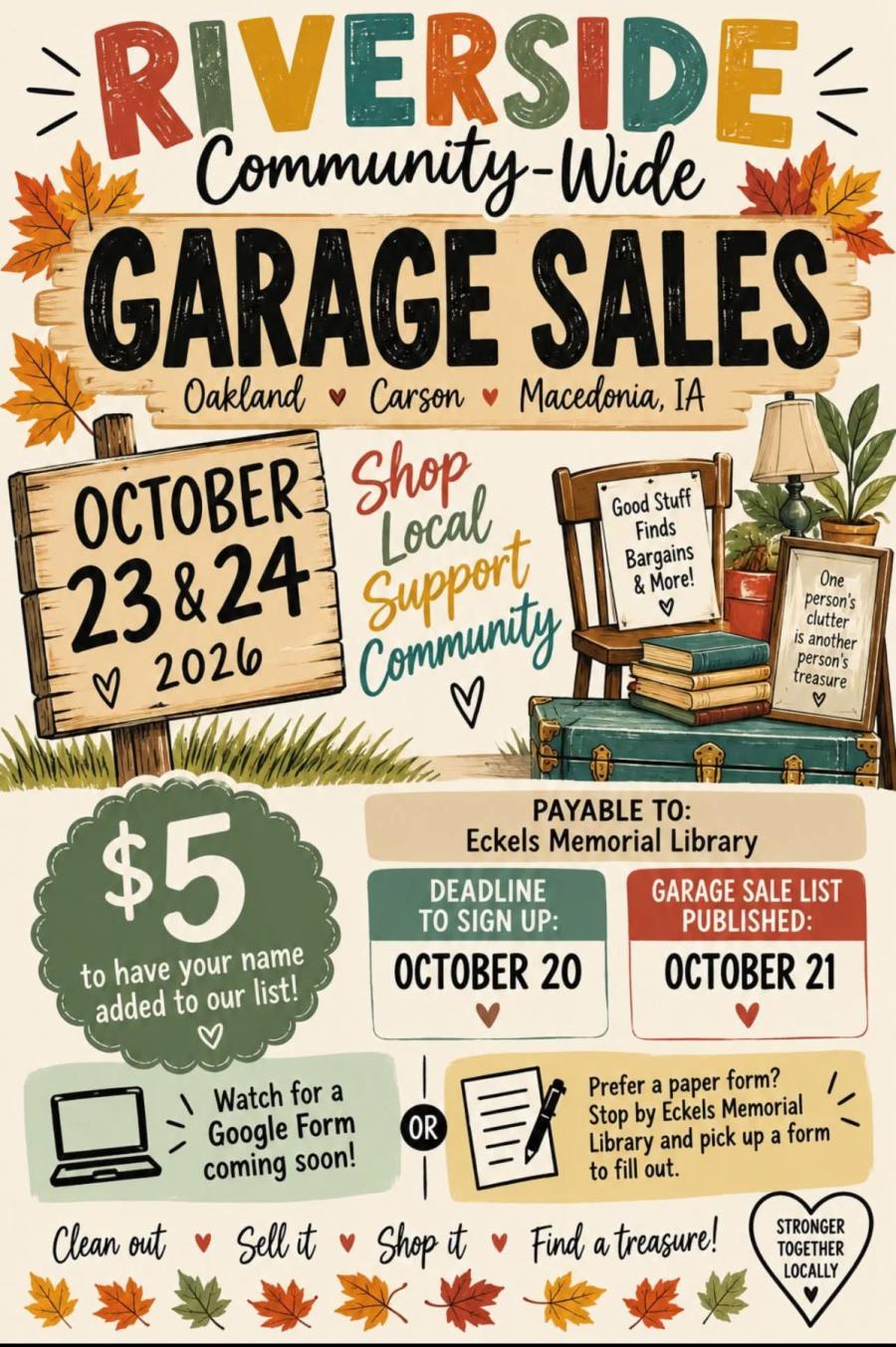 riverside community wide garage sales. Oakland, Carson and Macedonia on October 23 & 24th. Have your sale added to the list by contacting Eckels Memorial Library. Cost is $5 to be on the list. Oakland Community Building is available if you need a location. 